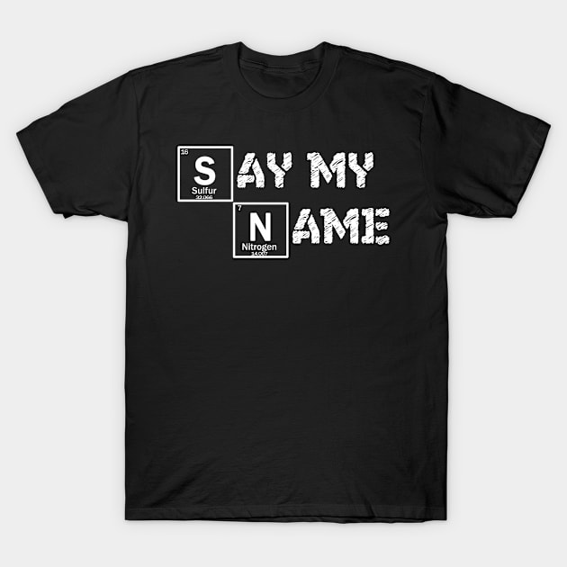 Say my name -meme quote T-Shirt by Context